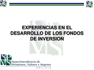 EXPERIENCIAS EN EL DESARROLLO DE LOS FONDOS DE INVERSION