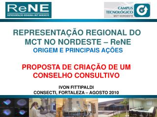 REPRESENTAÇÃO REGIONAL DO MCT NO NORDESTE – ReNE ORIGEM E PRINCIPAIS AÇÕES