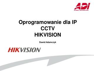 Oprogramowanie dla IP CCTV HIKVISION Dawid Adamczyk