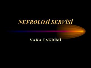 NEFROLOJİ SERVİSİ