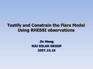 Testify and Constrain the Flare Model Using RHESSI observations