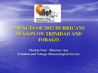 IMPACTS OF 2012 HURRICANE SEASON ON TRINIDAD AND TOBAGO.