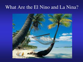 What Are the El Nino and La Nina?