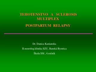  TEHOTENSTVO A SCLEROSIS MULTIPLEX POSTPARTUM RELAPSY