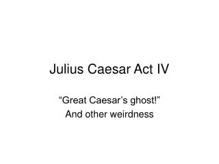 Julius Caesar Act IV