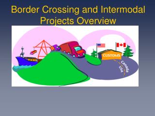 Border Crossing and Intermodal Projects Overview