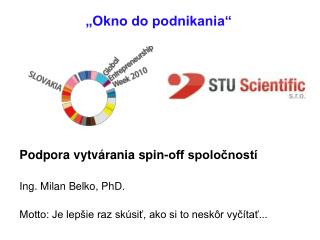 Podpora vytvárania spin-off spoločností Ing. Milan Belko, PhD.
