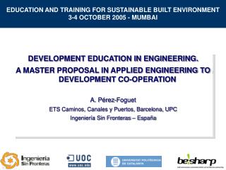 EDUCATION AND TRAINING FOR SUSTAINABLE BUILT ENVIRONMENT 3-4 OCTOBER 2005 - MUMBAI