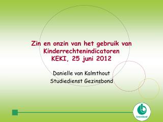 Zin en onzin van het gebruik van Kinderrechtenindicatoren KEKI, 25 juni 2012