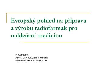 Evropský pohled na přípravu a výrobu radiofarmak pro nukleární medicínu