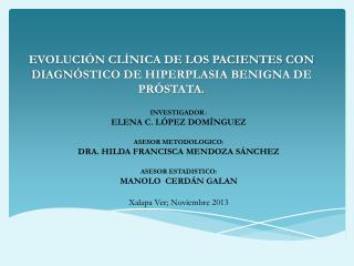 EVOLUCIÓN CLÍNICA DE LOS PACIENTES CON DIAGNÓSTICO DE HIPERPLASIA BENIGNA DE PRÓSTATA.