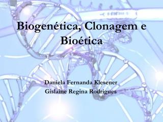 Biogenética, Clonagem e Bioética