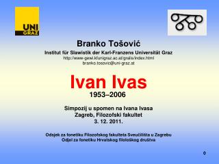 Simpozij u spomen na Ivana Ivasa Zagreb, Filozofski fakultet 3. 12. 2011.