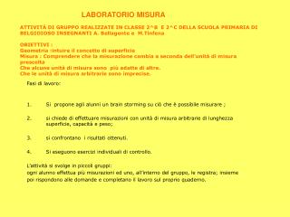 Fasi di lavoro: Si propone agli alunni un brain storming su ciò che è possibile misurare ;