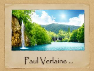 Paul Verlaine …