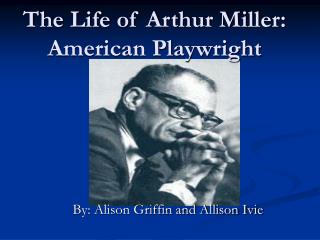 The Life of Arthur Miller: American Playwright