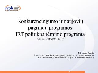 Edmundas Žvirblis Lietuvos atstovas Konkurencingumo ir inovacij ų bendrosios programos