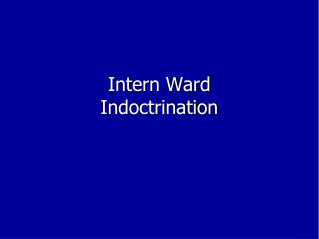 Intern Ward Indoctrination