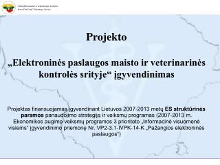 Projekto „Elektroninės paslaugos maisto ir veterinarinės kontrolės srityje“ įgyvendinimas