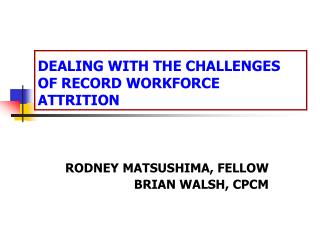 DEALING WITH THE CHALLENGES OF RECORD WORKFORCE ATTRITION