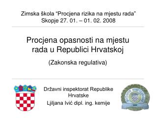 Zimska škola “Procjena rizika na mjestu rada” Skopje 27. 01. – 01. 02. 2008