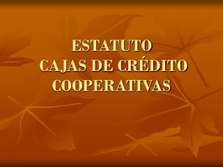 ESTATUTO CAJAS DE CRÉDITO COOPERATIVAS