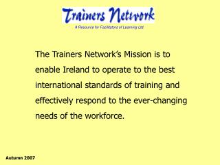 The Trainers Network’s Mission is to enable Ireland to operate to the best