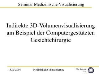 Indirekte 3D-Volumenvisualisierung am Beispiel der Computergestützten Gesichtchirurgie