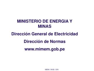 MINISTERIO DE ENERGIA Y MINAS Dirección General de Electricidad Dirección de Normas