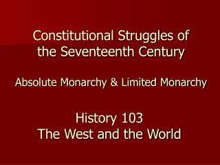 Constitutional Struggles of the Seventeenth Century Absolute Monarchy &amp; Limited Monarchy
