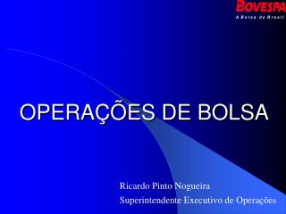 OPERAÇÕES DE BOLSA