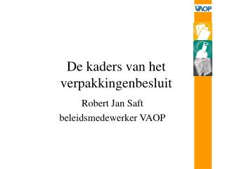 Robert Jan Saft beleidsmedewerker VAOP