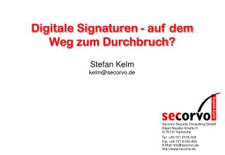 Digitale Signaturen - auf dem Weg zum Durchbruch? Stefan Kelm kelm@secorvo.de