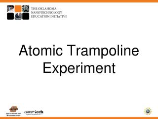Atomic Trampoline Experiment