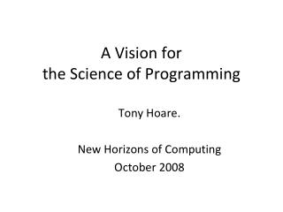 A Vision for the Science of Programming
