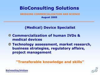 BioConsulting Solutions BRIDGING COMMERCIALIZATION AND SCIENCE August 2005