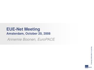 EUE-Net Meeting Amsterdam, October 20, 2008