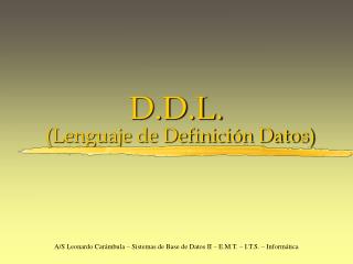 D.D.L. (Lenguaje de Definición Datos)