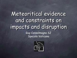 Meteoritical evidence and constraints on impacts and disruption