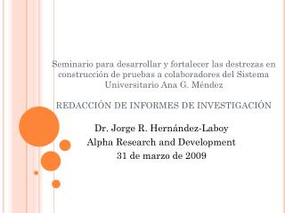 Dr. Jorge R. Hernández-Laboy Alpha Research and Development 31 de marzo de 2009