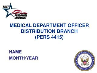 MEDICAL DEPARTMENT OFFICER DISTRIBUTION BRANCH (PERS 4415)