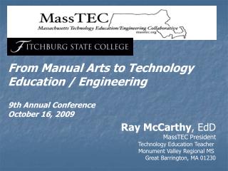 Ray McCarthy , EdD MassTEC President Technology Education Teacher Monument Valley Regional MS