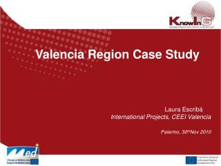 Valencia Region Case Study 						Laura Escribá International Projects, CEEI Valencia