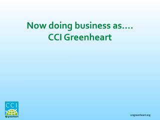 Now doing business as…. CCI Greenheart