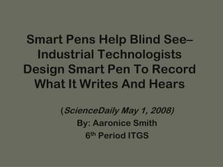 ( ScienceDaily May 1, 2008) By: Aaronice Smith 6 th Period ITGS