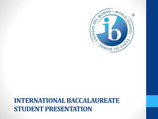 International Baccalaureate Student Presentation