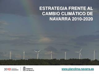 ESTRATEGIA FRENTE AL CAMBIO CLIMÁTICO DE NAVARRA 2010-2020