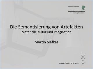 Die Semantisierung von Artefakten Materielle Kultur und Imagination