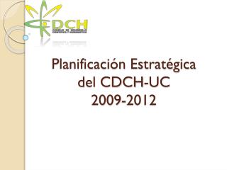 Planificación Estratégica del CDCH-UC 2009-2012
