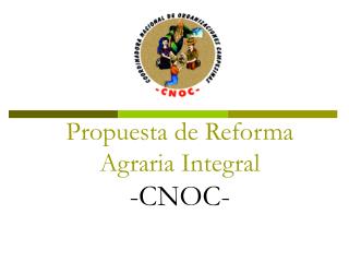 Propuesta de Reforma Agraria Integral -CNOC-